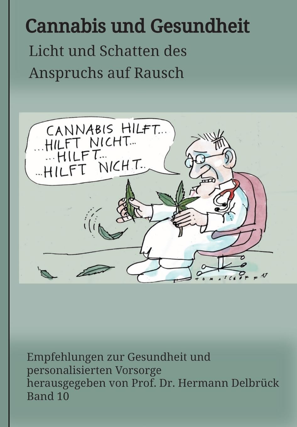 Cannabis und Gesundheit: Licht und Schatten des Anspruchs auf Rausch (Personalisierte Krebsvorsorge und Früherkennung)