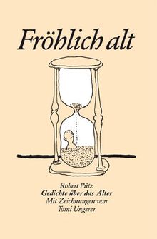 Robert Pütz. Fröhlich alt.: Mit Zeichnungen von Tomi Ungerer