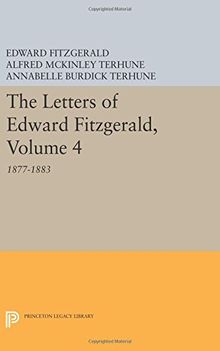 The Letters of Edward Fitzgerald, Volume 4: 1877-1883 (Princeton Legacy Library)