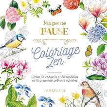 Ma petite pause coloriage zen : 1 livre de conseils et de modèles et 72 planches prêtes à colorier