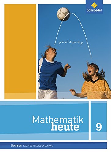 Mathematik heute - Ausgabe 2012 für Sachsen: Schülerband 9 Hauptschulbildungsgang