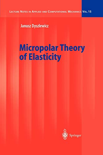 Micropolar Theory of Elasticity (Lecture Notes in Applied and Computational Mechanics, 15, Band 15)