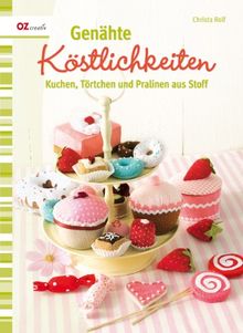 Genähte Köstlichkeiten: Kuchen, Törtchen und Pralinen aus Stoff