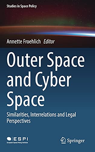 Outer Space and Cyber Space: Similarities, Interrelations and Legal Perspectives (Studies in Space Policy, 33, Band 33)