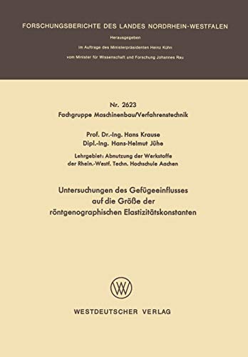 Untersuchungen des Gefügeeinflusses auf die Größe der röntgenographischen Elastizitätskonstanten (Forschungsberichte des Landes Nordrhein-Westfalen, 2623, Band 2623)