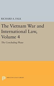 The Vietnam War and International Law, Volume 4: The Concluding Phase (American Society of International Law: Princeton Legacy Library, Band 4)