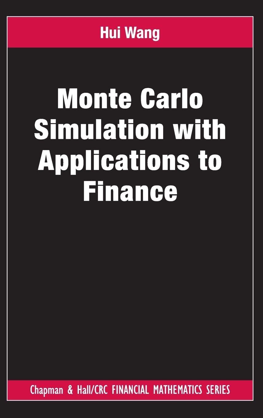 Monte Carlo Simulation with Applications to Finance (Chapman & Hall/Crc Financial Mathematics)