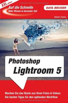 Auf die Schnelle XXL Photoshop Lightroom 5