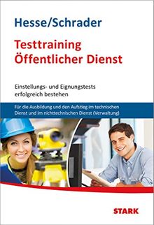 Testtraining Beruf & Karriere / Testtraining Öffentlicher Dienst: Einstellungs- und Eignungstest erfolgreich bestehen / Für Ausbildung und Aufstieg im ... und nichttechnischen Dienst (Verwaltung)