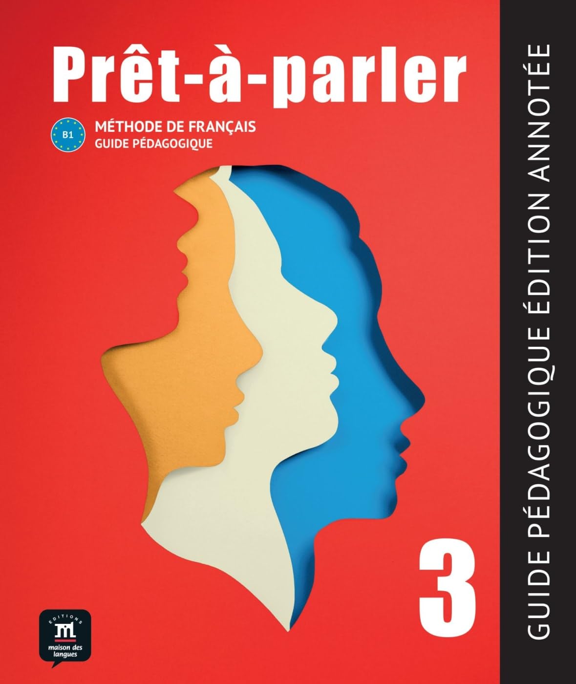Prêt-à-parler 3 B1: Méthode de français. Guide pédagogique