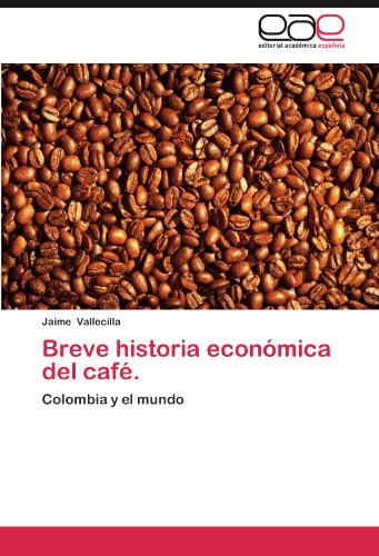 Breve historia económica del café.: Colombia y el mundo