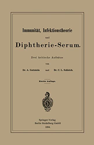 Immunität, Infektionstheorie und Diphtherie-Serum: Drei kritische Aufsätze