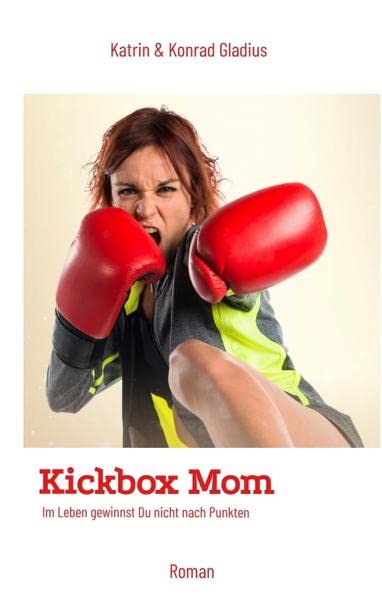 Kickbox Mom: Im Leben gewinnst Du nicht nach Punkten
