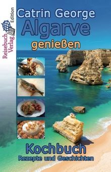 Algarve genießen: Kochbuch