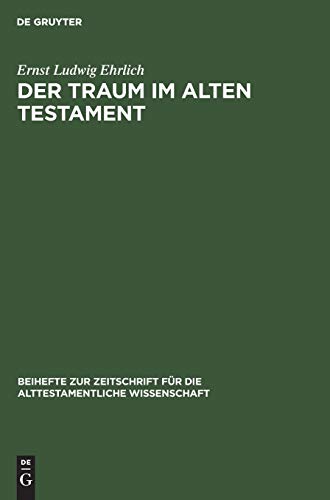 Der Traum im Alten Testament (Beihefte zur Zeitschrift für die alttestamentliche Wissenschaft, 73, Band 73)