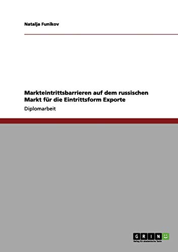 Markteintrittsbarrieren auf dem russischen Markt für die Eintrittsform Exporte