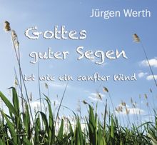 Gottes guter Segen ist wie ein sanfter Wind: Segenswünsche