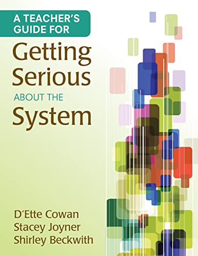 A Teacher's Guide for Getting Serious About the System