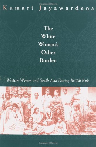 The White Woman's Other Burden: Western Women and South Asia During British Colonial Rule