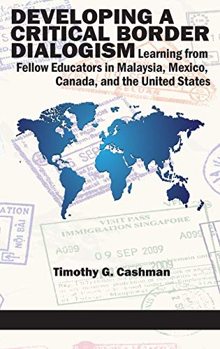Developing a Critical Border Dialogism: Learning from Fellow Educators in Malaysia, Mexico, Canada, and the United States (HC)
