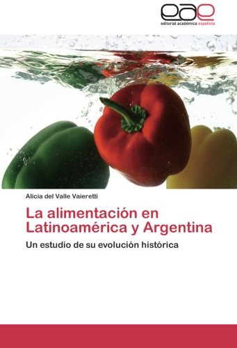 La alimentación en Latinoamérica y Argentina: Un estudio de su evolución histórica