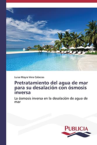 Pretratamiento del agua de mar para su desalación con ósmosis inversa: La ósmosis inversa en la desalación de agua de mar
