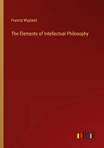 The Elements of Intellectual Philosophy