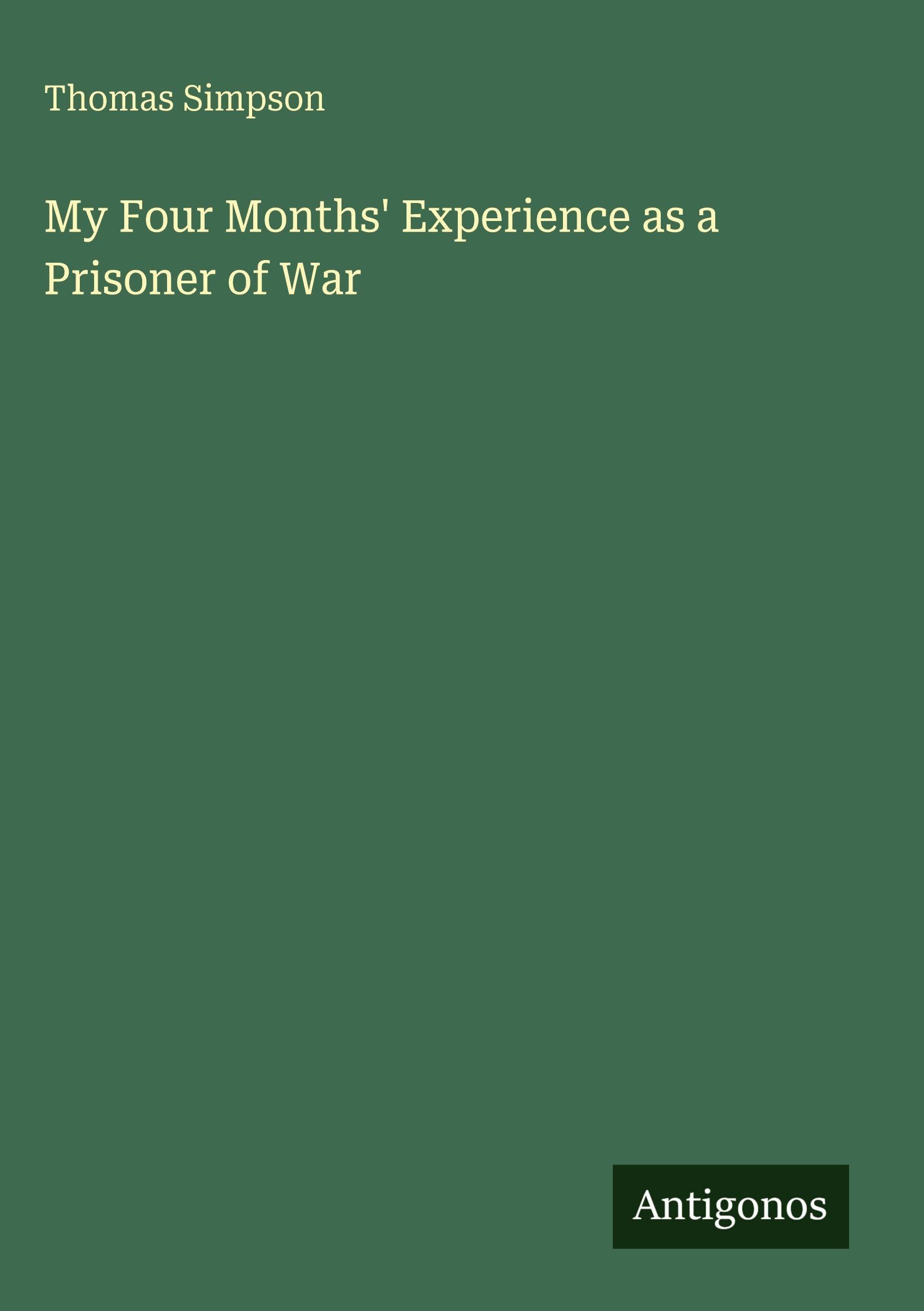 My Four Months' Experience as a Prisoner of War