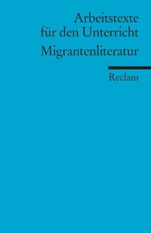 Migrantenliteratur: (Arbeitstexte für den Unterricht)