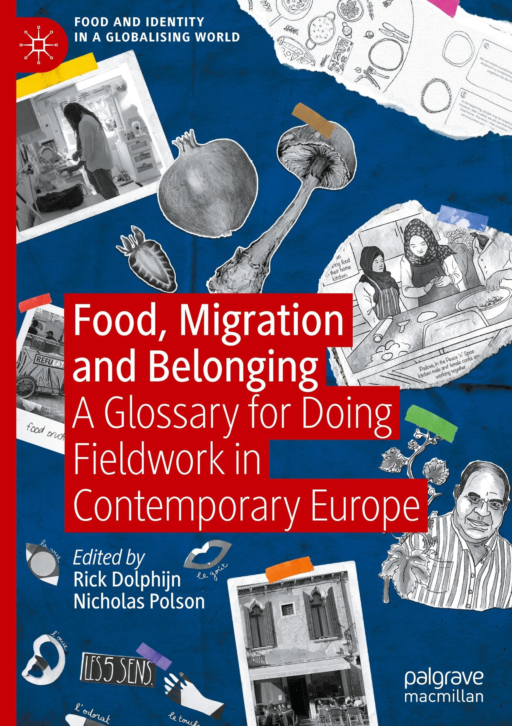 Food, Migration and Belonging: A Glossary for Doing Fieldwork in Contemporary Europe (Food and Identity in a Globalising World)