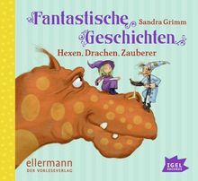 Fantastische Geschichten. Hexen, Drachen, Zauberer