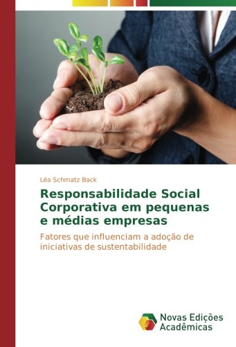 Responsabilidade Social Corporativa em pequenas e médias empresas: Fatores que influenciam a adoção de iniciativas de sustentabilidade