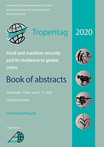 Tropentag 2020 – International Research on Food Security, Natural Resource Management and Rural Development: Food and nutrition security and its resilience to global crises