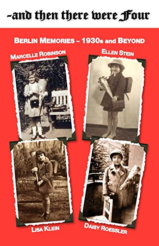 ~and then there were Four: Berlin Memories - 1930s and Beyond