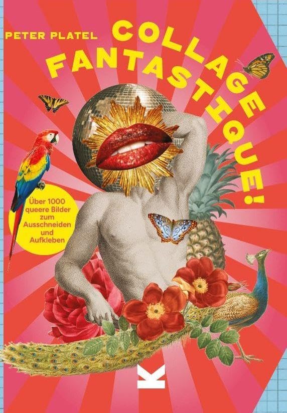 Collage Fantastique!: 1000+ queere Motive zum Ausschneiden und Aufkleben