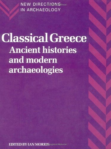 Ian Morris Classical Greece, Ancient Histories And Modern Archaeologies