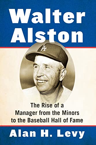 Walter Alston: The Rise of a Manager from the Minors to the Baseball Hall of Fame