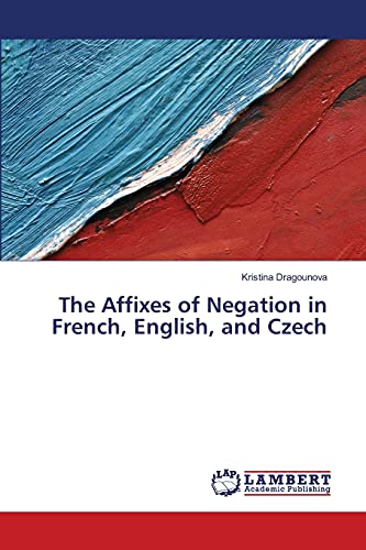The Affixes of Negation in French, English, and Czech