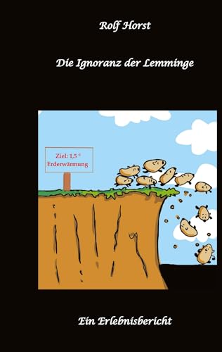 Die Ignoranz der Lemminge, Klimawandel, CO-2, Fridays for Future, Letzte Generation, Reduktion, Vermieter, Nachbarn, Diskriminierung, Autismus, Kleingarten, Permakultur, Postwachstum, Tafel, Miete