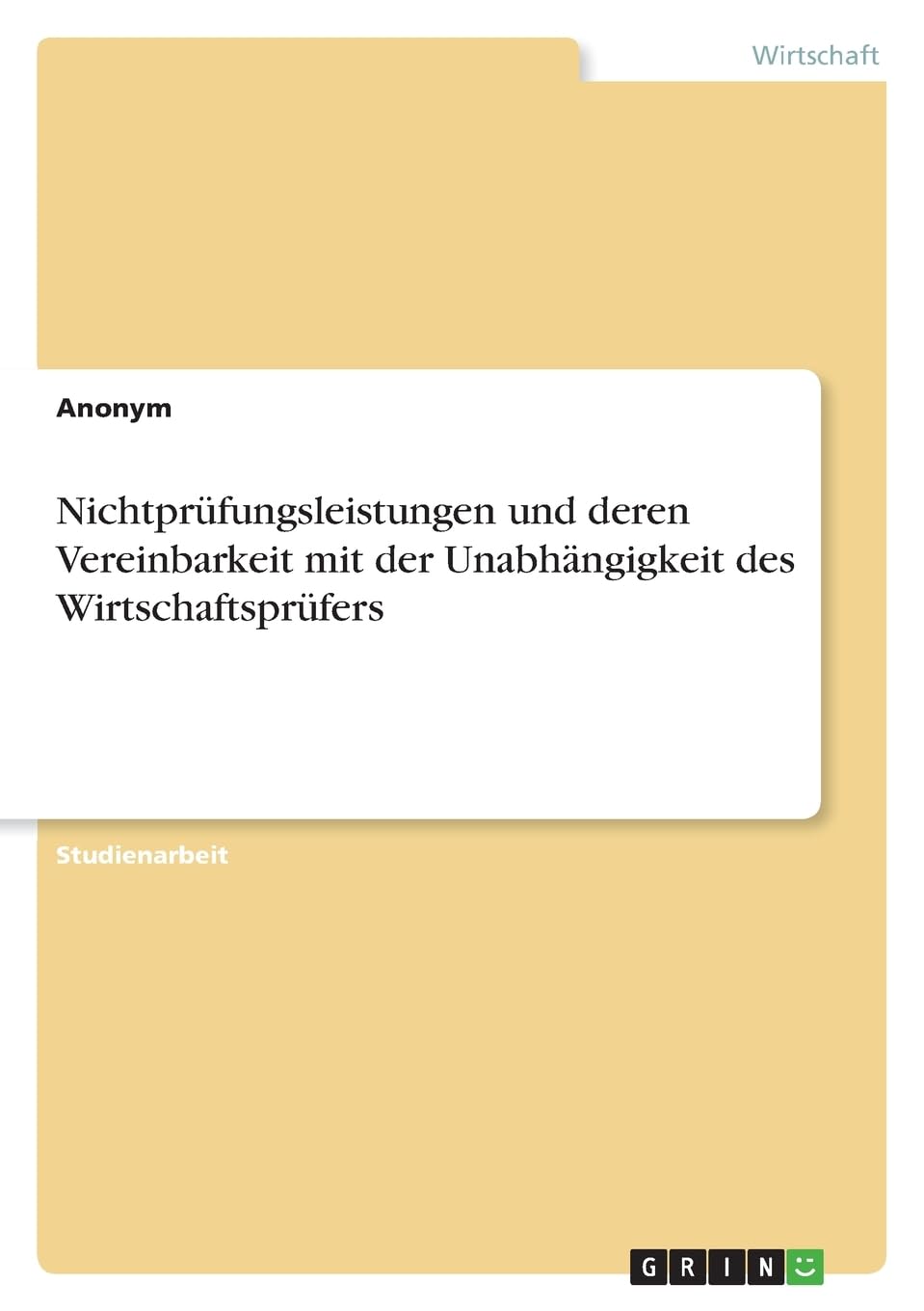 Nichtprüfungsleistungen und deren Vereinbarkeit mit der Unabhängigkeit des Wirtschaftsprüfers