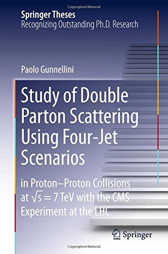 Study of Double Parton Scattering Using Four-Jet Scenarios: in Proton-Proton Collisions at sqrt s = 7 TeV with the CMS Experiment at the LHC (Springer Theses)