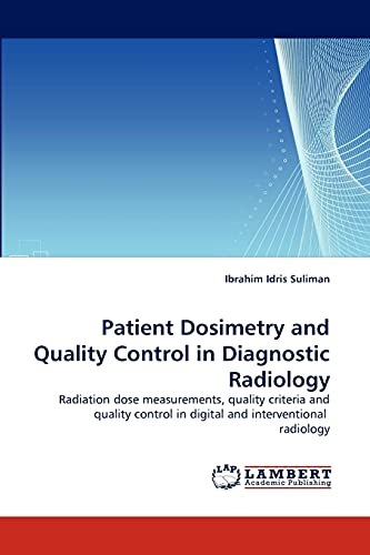 Patient Dosimetry and Quality Control in Diagnostic Radiology: Radiation dose measurements, quality criteria and quality control in digital and interventional radiology