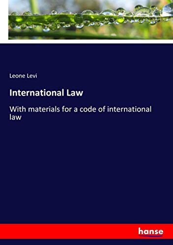 International Law: With materials for a code of international law
