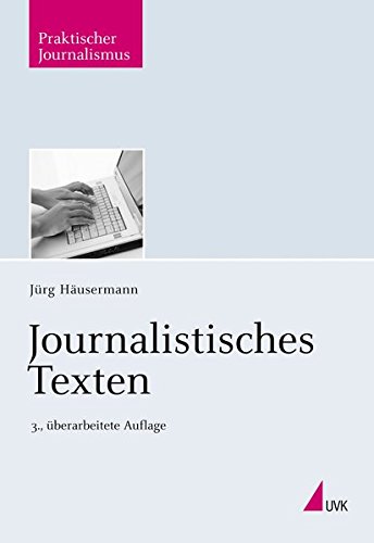 Journalistisches Texten (Praktischer Journalismus)