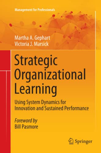 Strategic Organizational Learning: Using System Dynamics for Innovation and Sustained Performance (Management for Professionals)