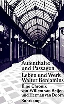 Aufenthalte und Passagen: Leben und Werk Walter Benjamins. Eine Chronik
