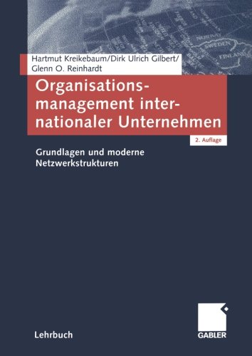 Organisationsmanagement internationaler Unternehmen. Grundlagen und moderne Netzwerkstrukturen