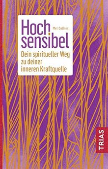 Hochsensibel: Dein spiritueller Weg zu deiner inneren Kraftquelle