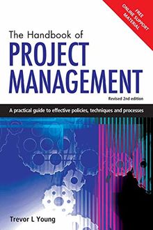 The Handbook of Project Management: A Practical Guide to Effective Policies, Techniques and Processes