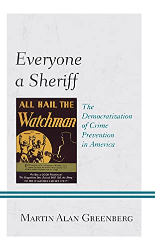 Everyone a Sheriff: The Democratization of Crime Prevention in America (Policing Perspectives and Challenges in the Twenty-first Century)